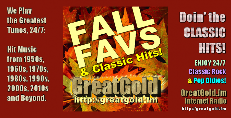 GreatGold Plays The Greats from 1950s thru 2010s and Beyond, 24/7.