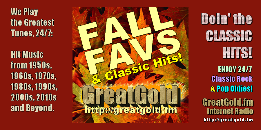 GreatGold Plays The Greats from 1950s thru 2010s and Beyond, 24/7.