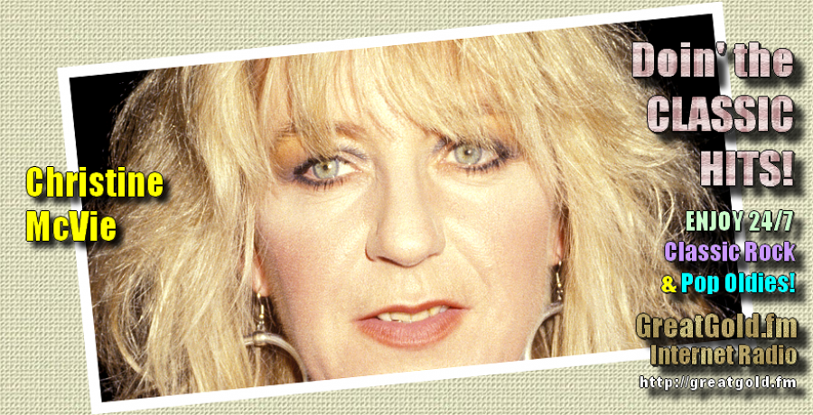 Christine McVie of Fleetwood Mac, was born July 12, 1943 in Bouth, Cumbria, England.