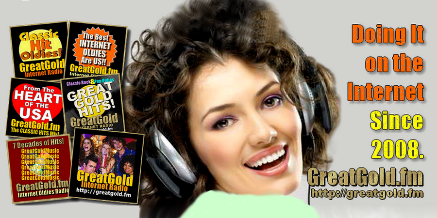 GreatGold.fm Internet Radio Plays Tunes from 7 Decades of Classic Hit Oldies! Enjoy 24/7.