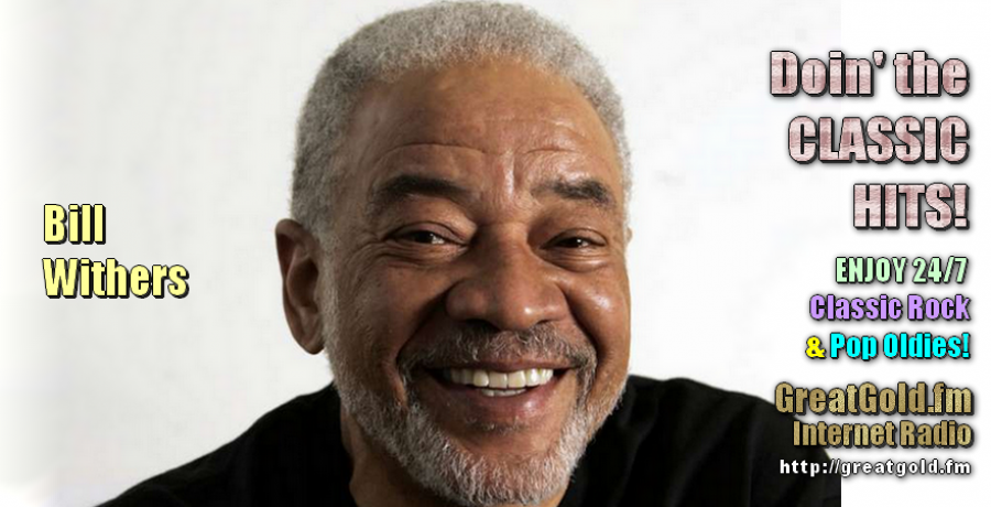 1970’s Singer-Songwriter Bill Withers was Born July, 1938 in Slab Fork, West Virginia.